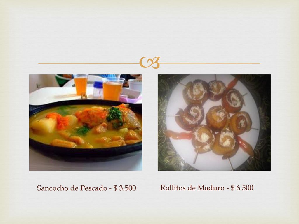 Sancocho de Pescado - $ Rollitos de Maduro - $ 6.500