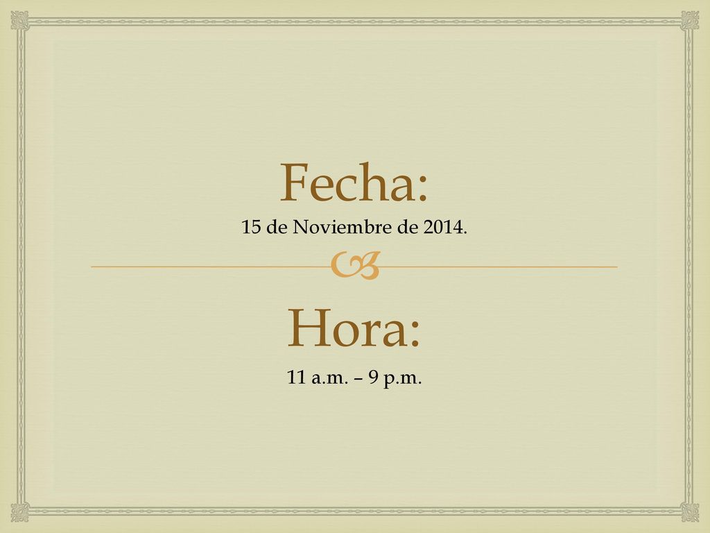 Fecha: 15 de Noviembre de Hora: 11 a.m. – 9 p.m.