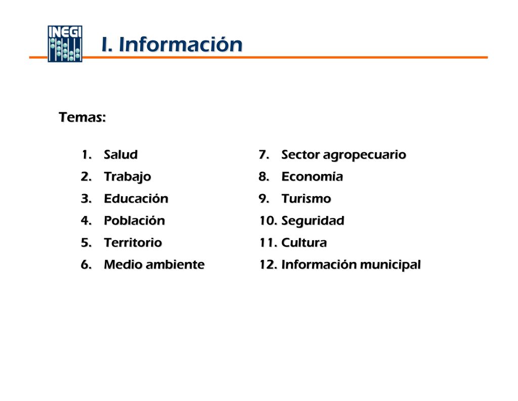 I. Información Temas: Salud Sector agropecuario Trabajo Economía