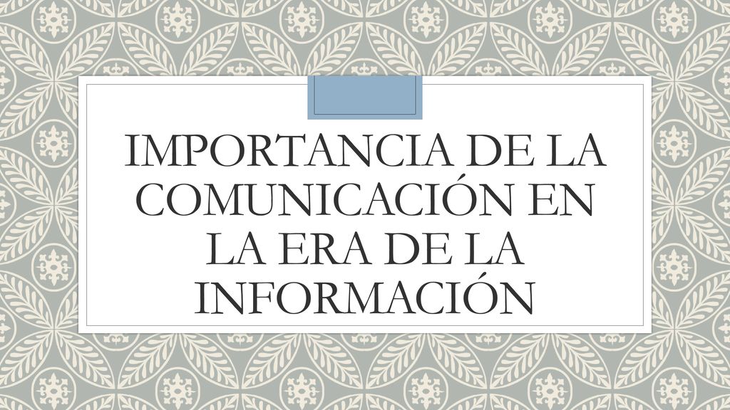 Importancia de la comunicación en la era de la información
