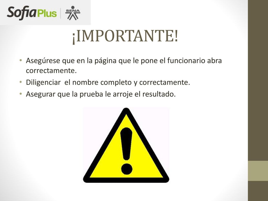 ¡IMPORTANTE! Asegúrese que en la página que le pone el funcionario abra correctamente. Diligenciar el nombre completo y correctamente.