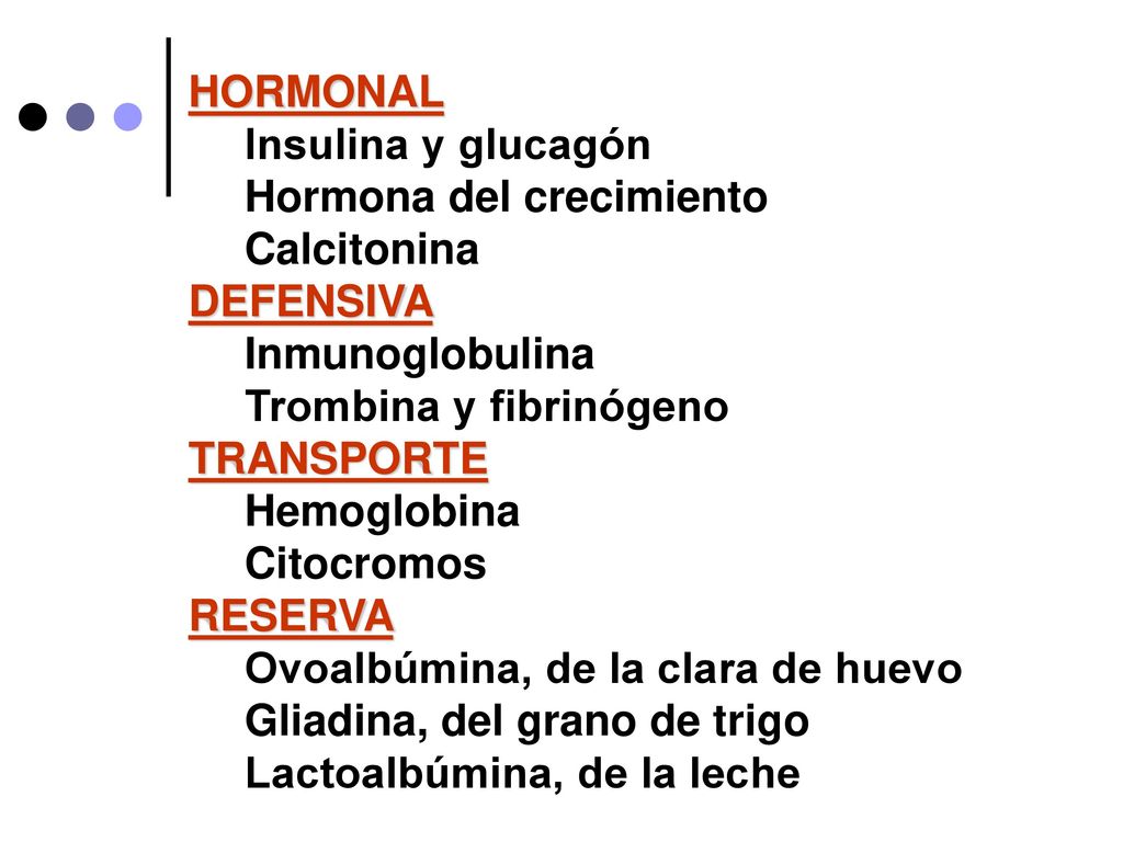 HORMONAL Insulina y glucagón. Hormona del crecimiento. Calcitonina. DEFENSIVA. Inmunoglobulina.