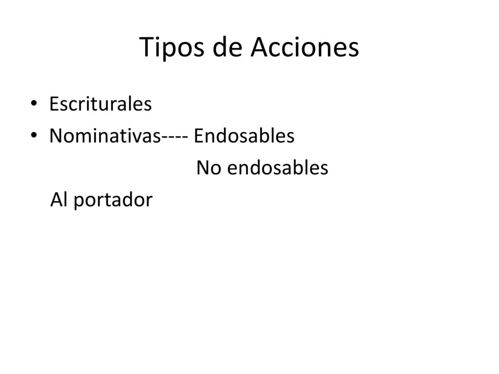 Tipos de Acciones Escriturales Nominativas---- Endosables