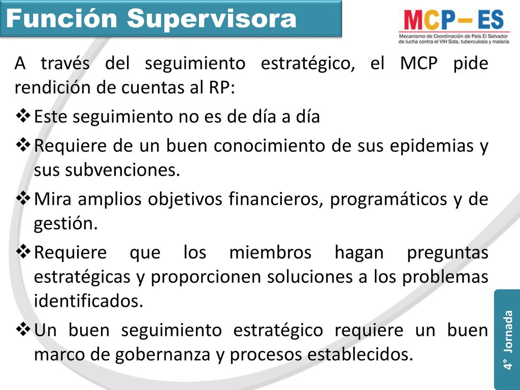 Función Supervisora A través del seguimiento estratégico, el MCP pide rendición de cuentas al RP: Este seguimiento no es de día a día.