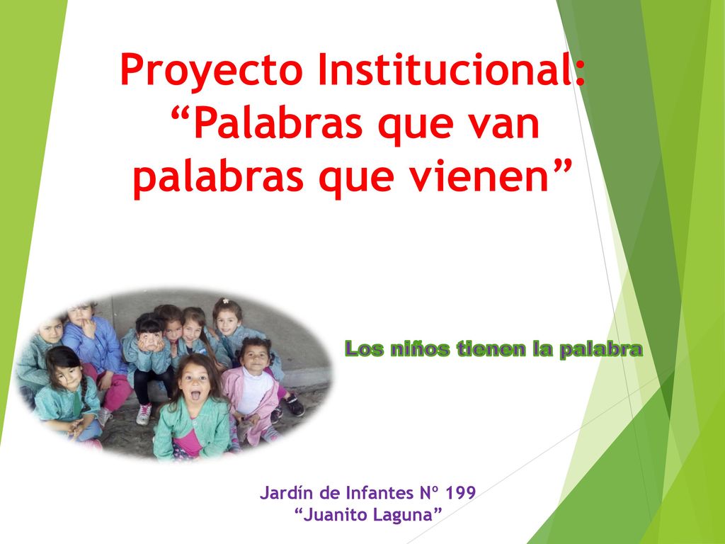 Proyecto Institucional: Palabras que van Los niños tienen la palabra