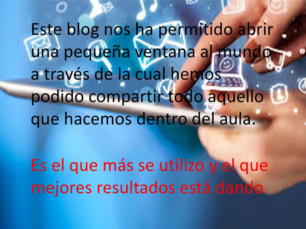 Este blog nos ha permitido abrir una pequeña ventana al mundo a través de la cual hemos podido compartir todo aquello que hacemos dentro del aula. Es el que más se utilizo y el que mejores resultados está dando