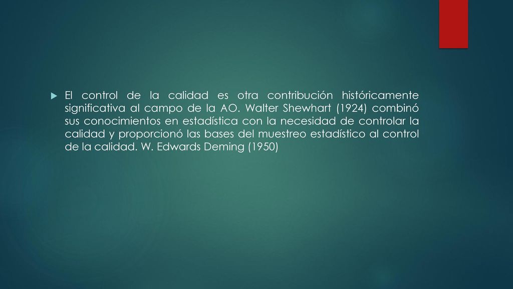 El control de la calidad es otra contribución históricamente significativa al campo de la AO.