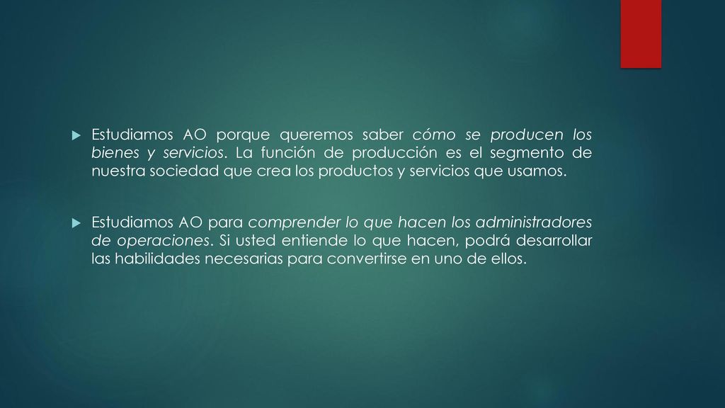 Estudiamos AO porque queremos saber cómo se producen los bienes y servicios. La función de producción es el segmento de nuestra sociedad que crea los productos y servicios que usamos.