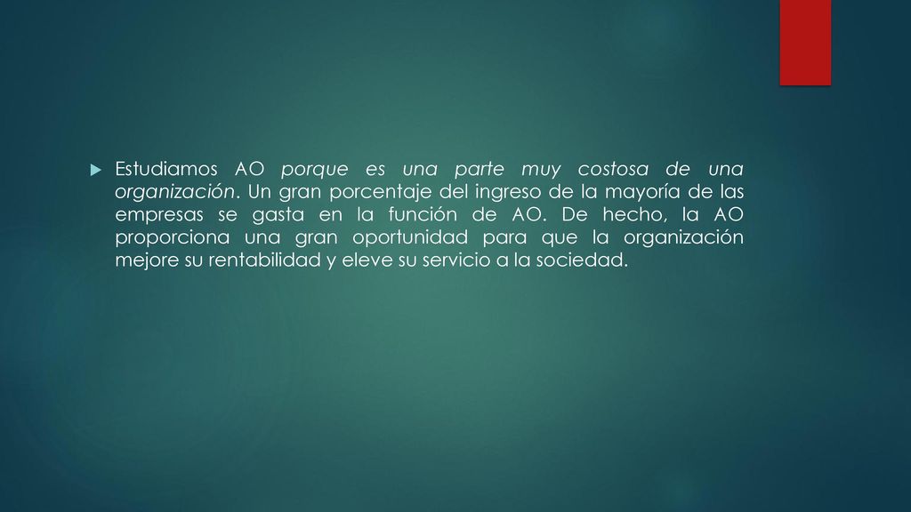 Estudiamos AO porque es una parte muy costosa de una organización