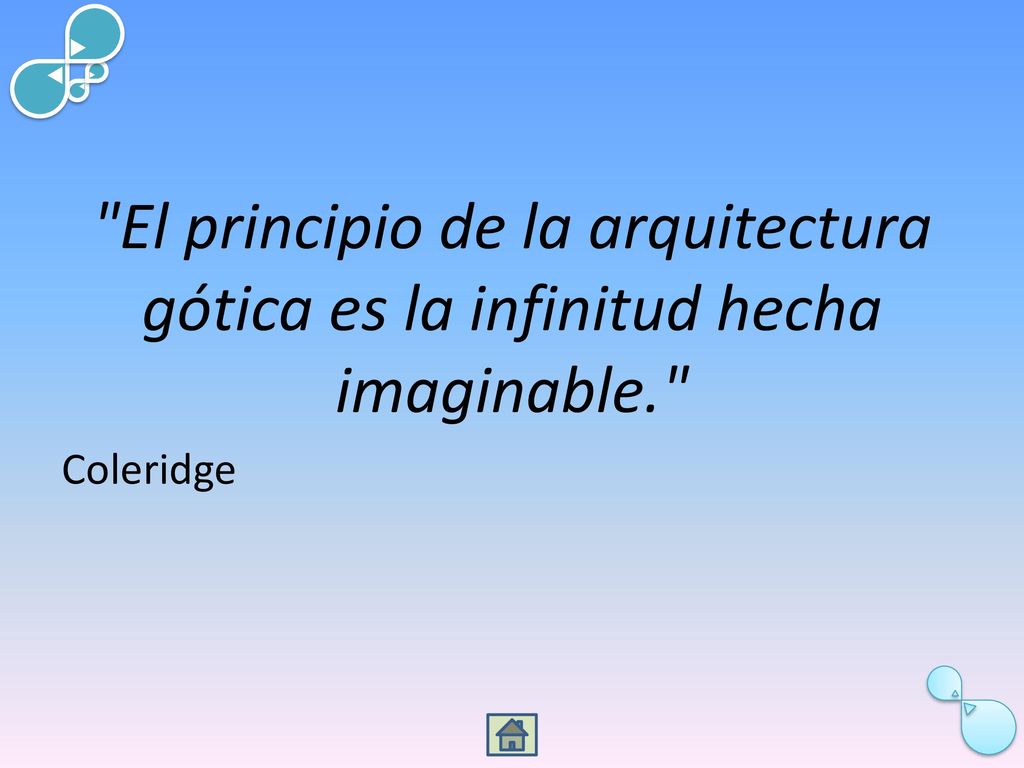 El principio de la arquitectura gótica es la infinitud hecha imaginable.