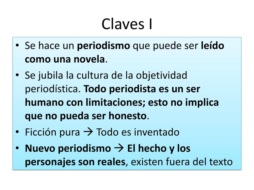 Claves I Se hace un periodismo que puede ser leído como una novela.
