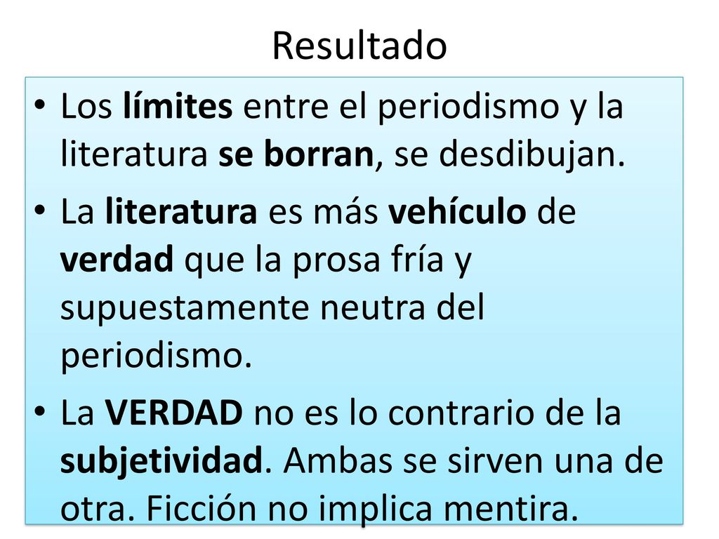 Resultado Los límites entre el periodismo y la literatura se borran, se desdibujan.