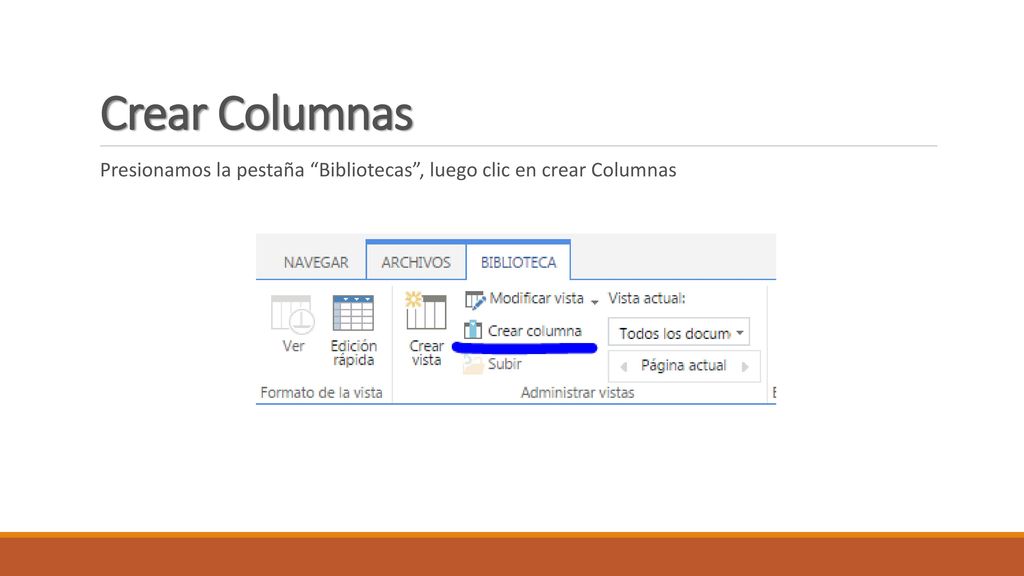 Crear Columnas Presionamos la pestaña Bibliotecas , luego clic en crear Columnas