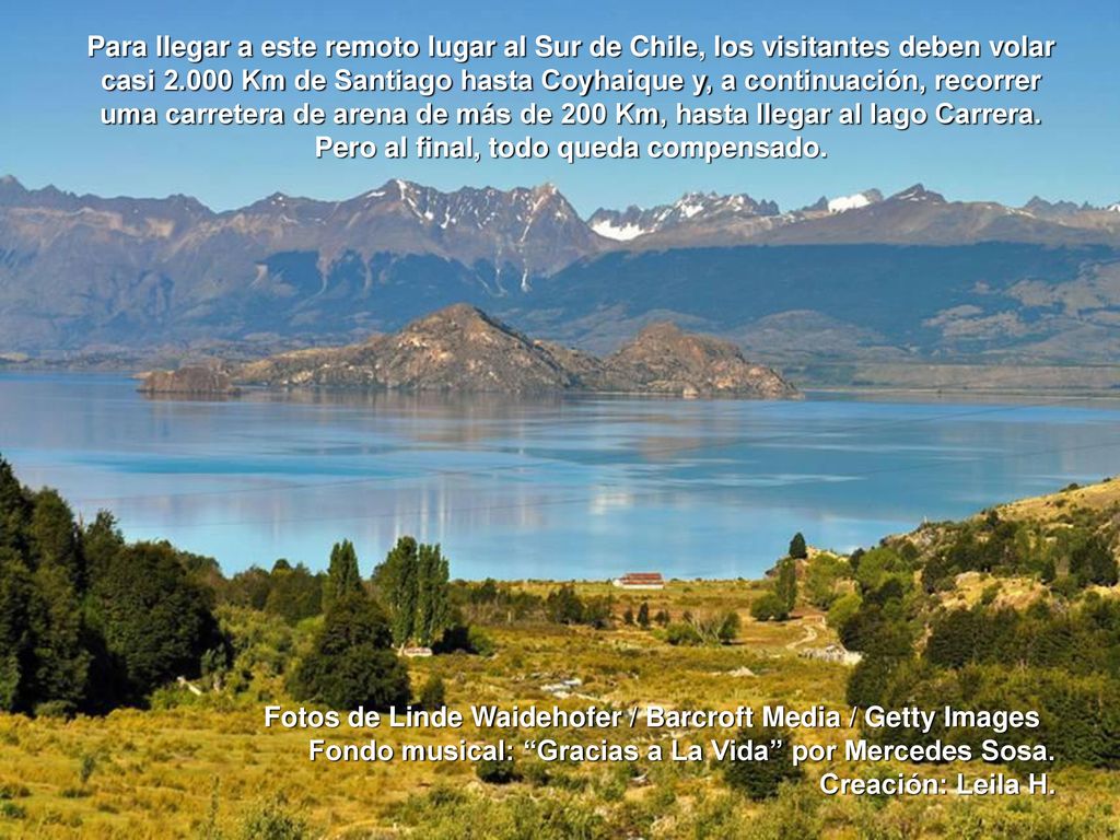 Para llegar a este remoto lugar al Sur de Chile, los visitantes deben volar casi Km de Santiago hasta Coyhaique y, a continuación, recorrer uma carretera de arena de más de 200 Km, hasta llegar al lago Carrera. Pero al final, todo queda compensado.
