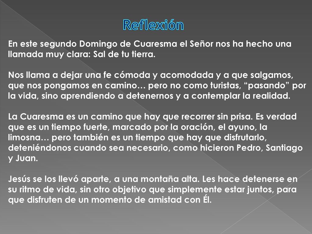 Reflexión En este segundo Domingo de Cuaresma el Señor nos ha hecho una llamada muy clara: Sal de tu tierra.