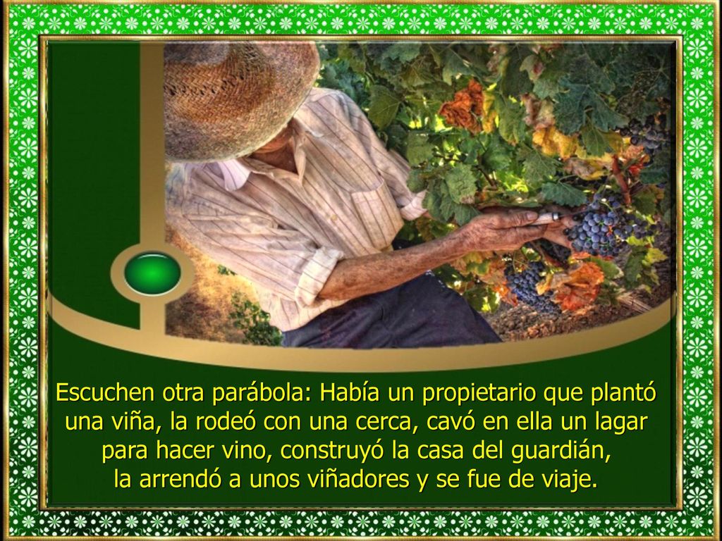la arrendó a unos viñadores y se fue de viaje.