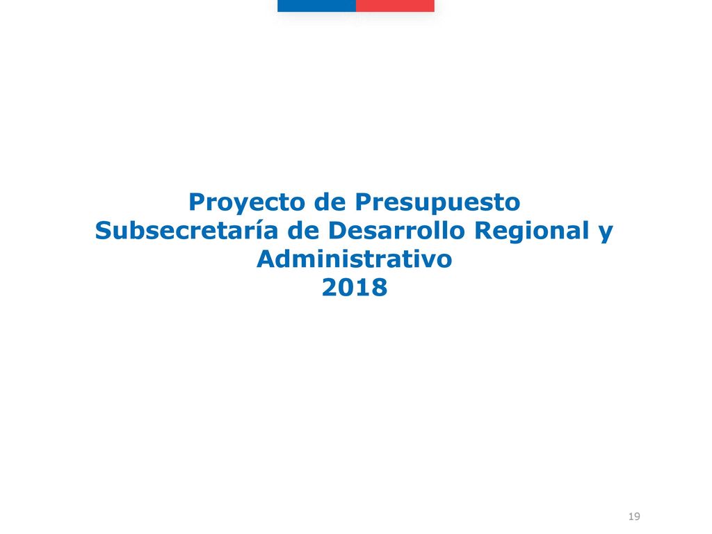 Proyecto de Presupuesto Subsecretaría de Desarrollo Regional y Administrativo 2018