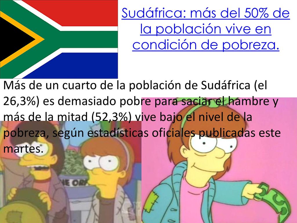 Sudáfrica: más del 50% de la población vive en condición de pobreza.