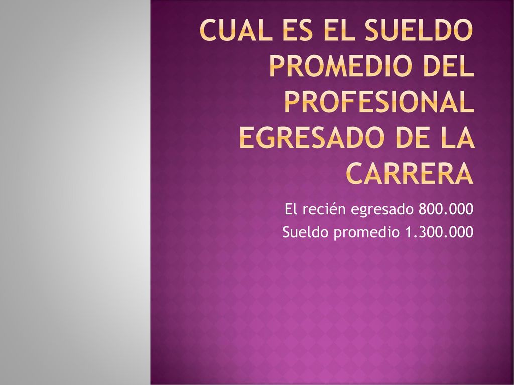Cual es el sueldo promedio del profesional egresado de la carrera