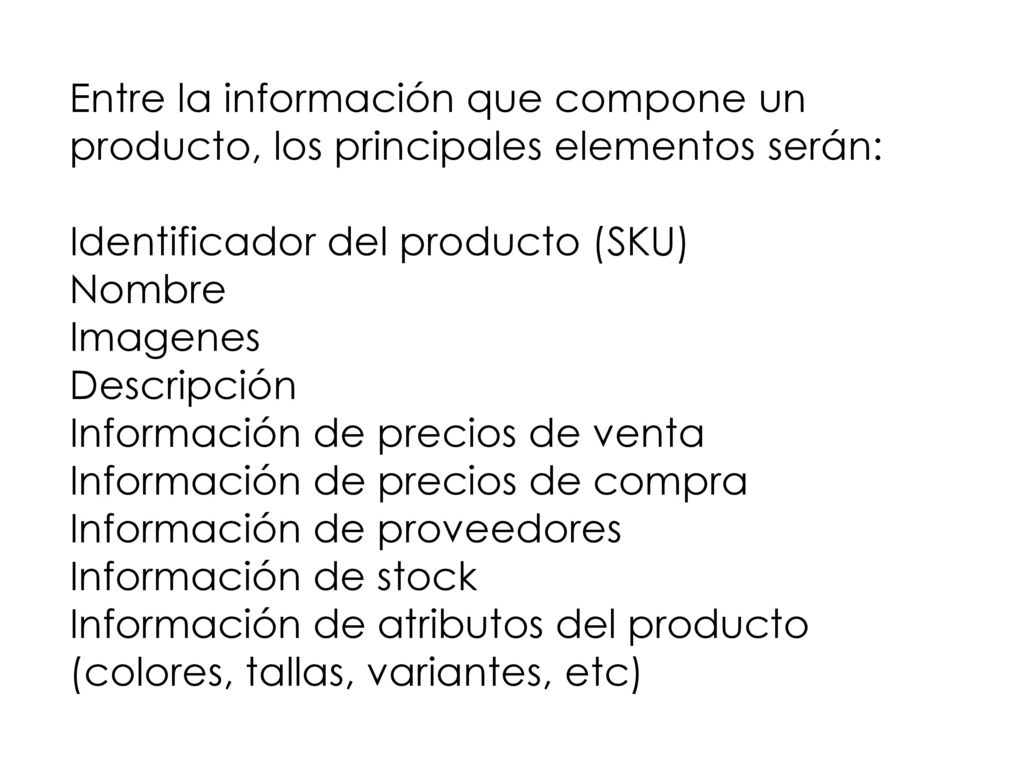 Entre la información que compone un producto, los principales elementos serán: