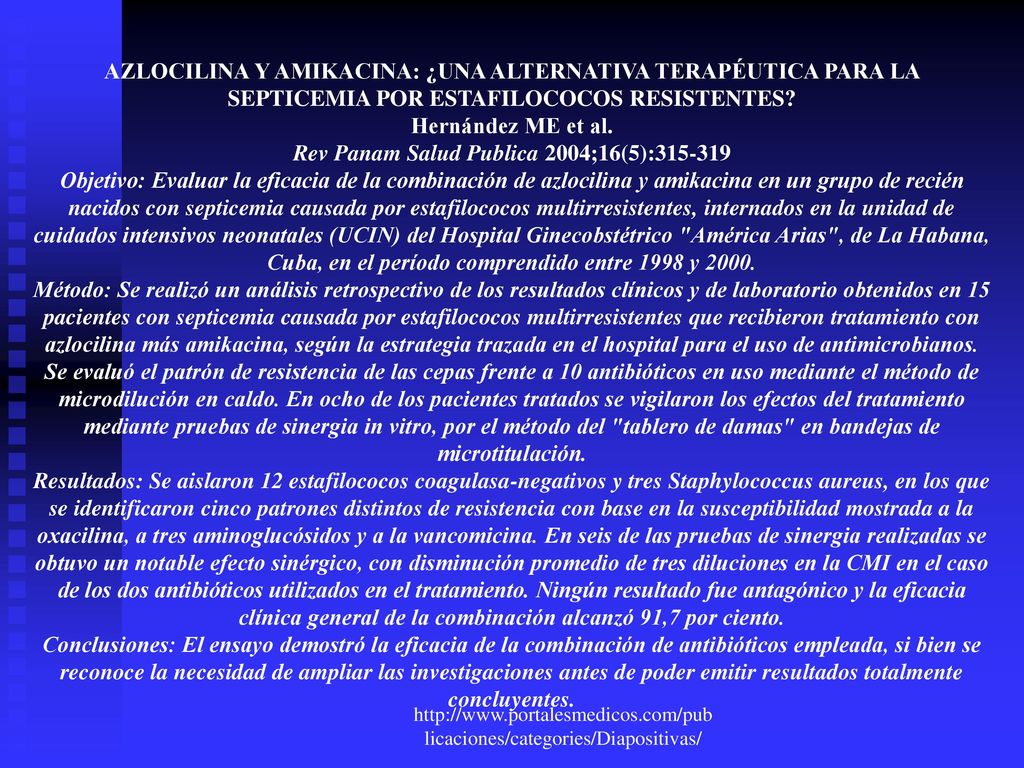 AZLOCILINA Y AMIKACINA: ¿UNA ALTERNATIVA TERAPÉUTICA PARA LA SEPTICEMIA POR ESTAFILOCOCOS RESISTENTES Hernández ME et al. Rev Panam Salud Publica 2004;16(5):