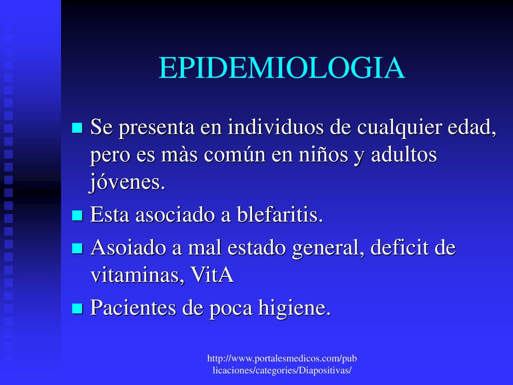EPIDEMIOLOGIA Se presenta en individuos de cualquier edad, pero es màs común en niños y adultos jóvenes.