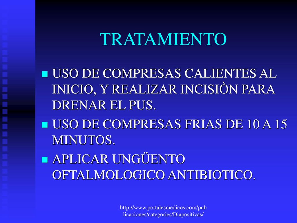 TRATAMIENTO USO DE COMPRESAS CALIENTES AL INICIO, Y REALIZAR INCISIÒN PARA DRENAR EL PUS. USO DE COMPRESAS FRIAS DE 10 A 15 MINUTOS.