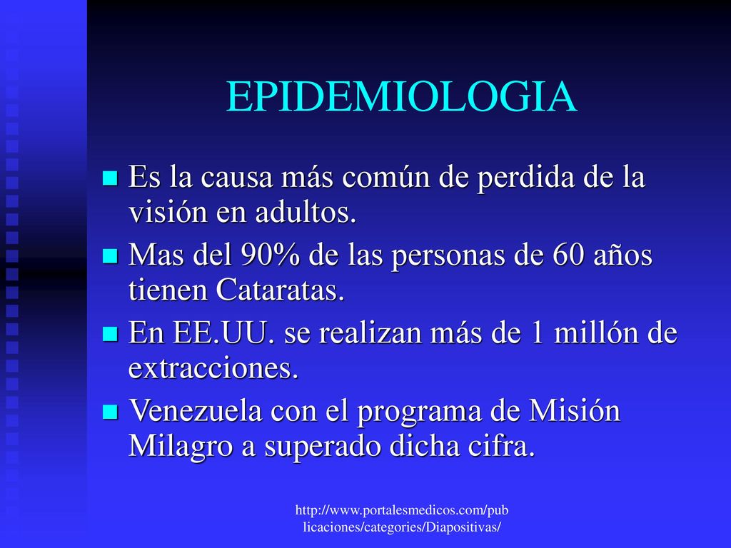 EPIDEMIOLOGIA Es la causa más común de perdida de la visión en adultos. Mas del 90% de las personas de 60 años tienen Cataratas.