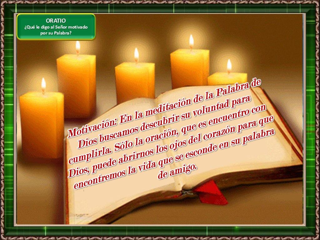 Motivación: En la meditación de la Palabra de Dios buscamos descubrir su voluntad para cumplirla.