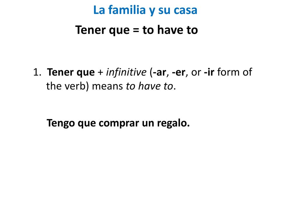 La familia y su casa Tener que = to have to