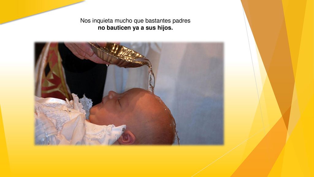 Nos inquieta mucho que bastantes padres no bauticen ya a sus hijos.