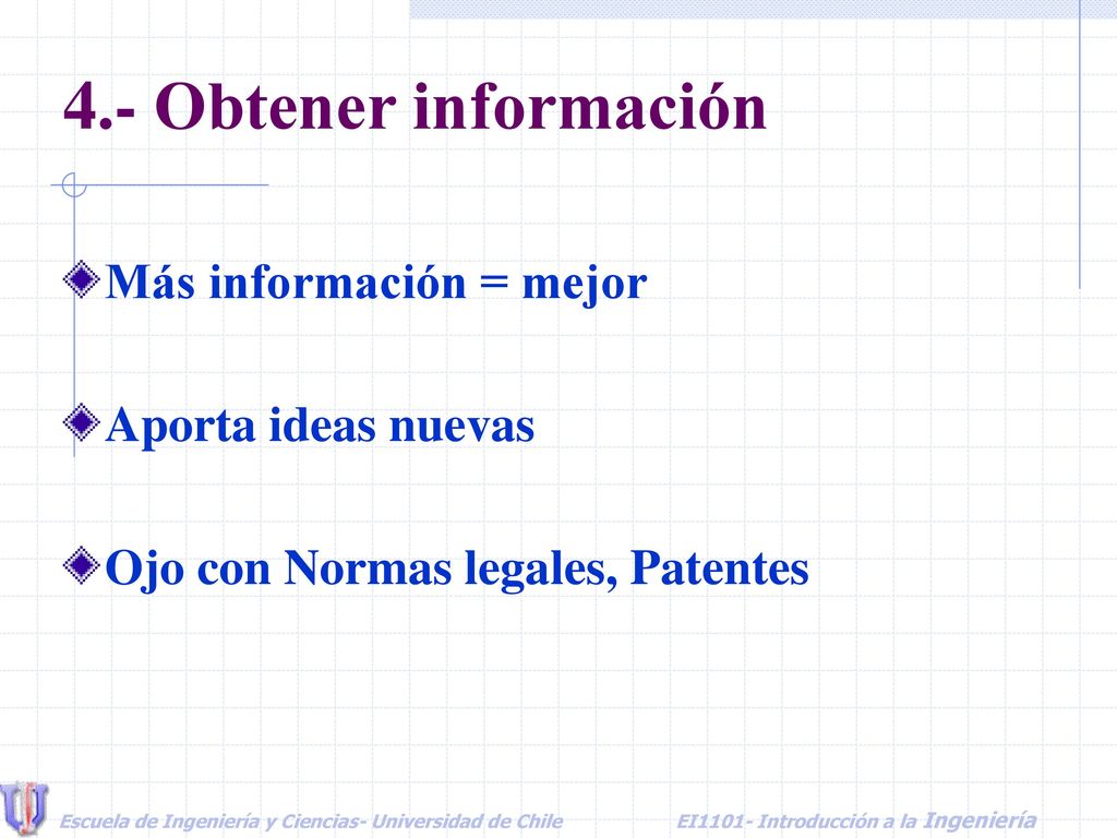 4.- Obtener información Más información = mejor Aporta ideas nuevas
