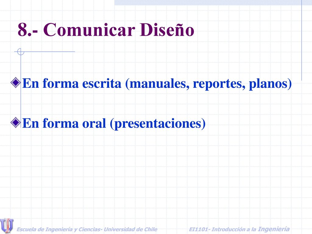 8.- Comunicar Diseño En forma escrita (manuales, reportes, planos)