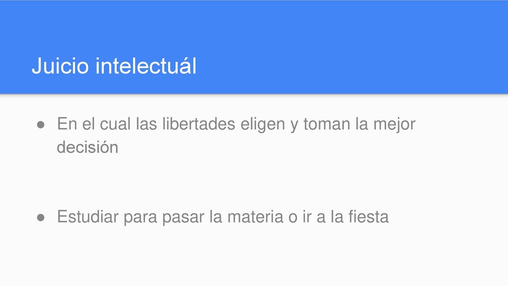 Juicio intelectuál En el cual las libertades eligen y toman la mejor decisión.