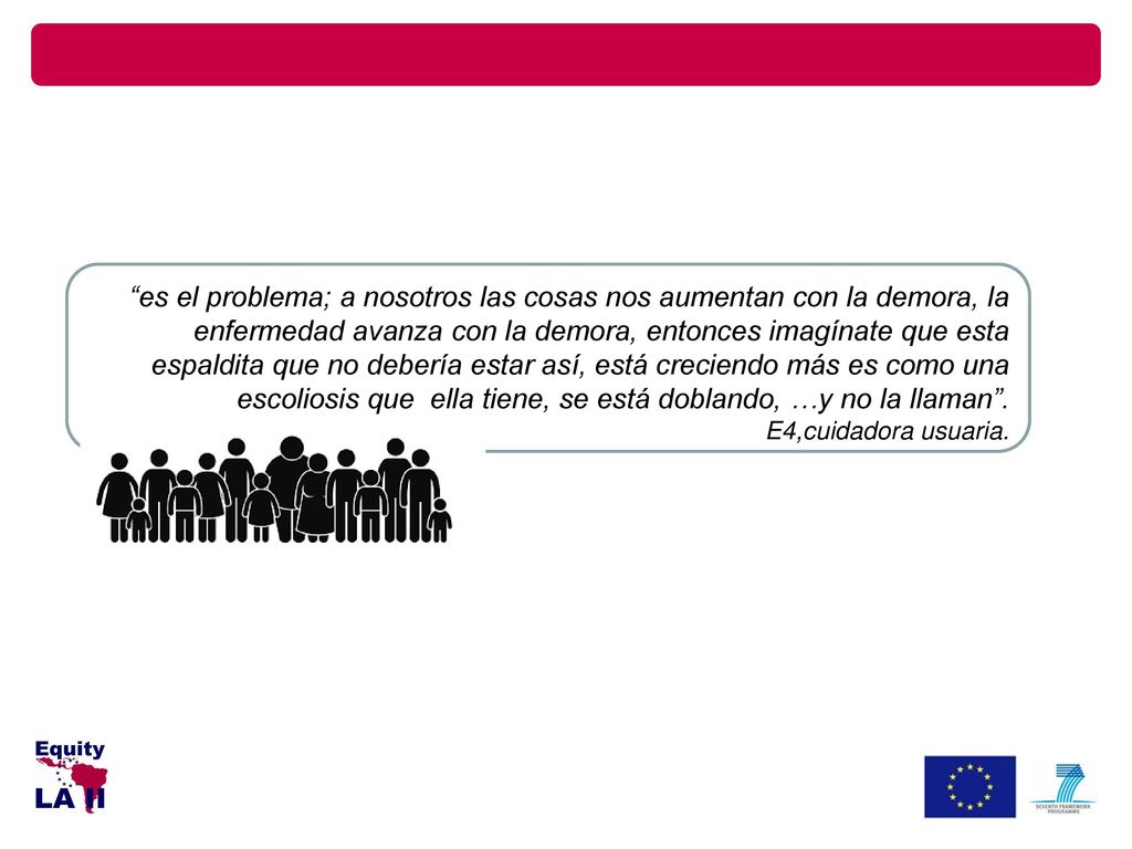 es el problema; a nosotros las cosas nos aumentan con la demora, la enfermedad avanza con la demora, entonces imagínate que esta espaldita que no debería estar así, está creciendo más es como una escoliosis que ella tiene, se está doblando, …y no la llaman .