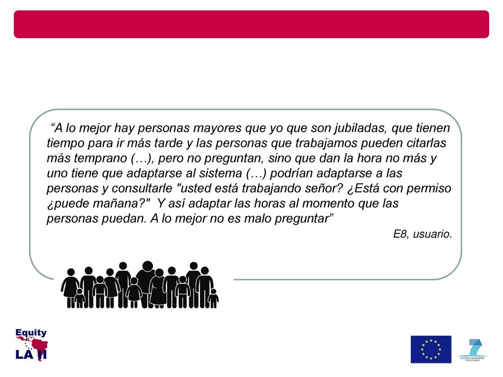 A lo mejor hay personas mayores que yo que son jubiladas, que tienen tiempo para ir más tarde y las personas que trabajamos pueden citarlas más temprano (…), pero no preguntan, sino que dan la hora no más y uno tiene que adaptarse al sistema (…) podrían adaptarse a las personas y consultarle usted está trabajando señor.