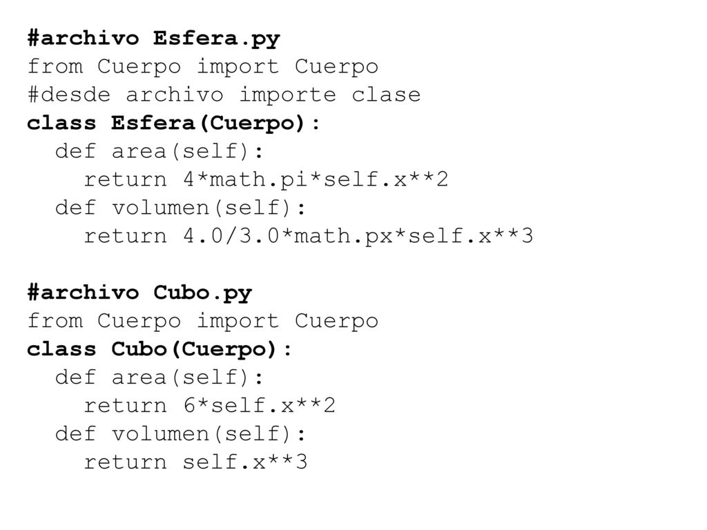 #archivo Esfera.py from Cuerpo import Cuerpo. #desde archivo importe clase. class Esfera(Cuerpo):