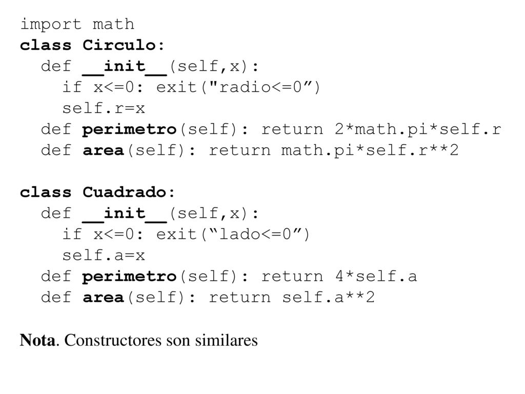 import math class Circulo: def __init__(self,x): if x<=0: exit( radio<=0 ) self.r=x. def perimetro(self): return 2*math.pi*self.r.