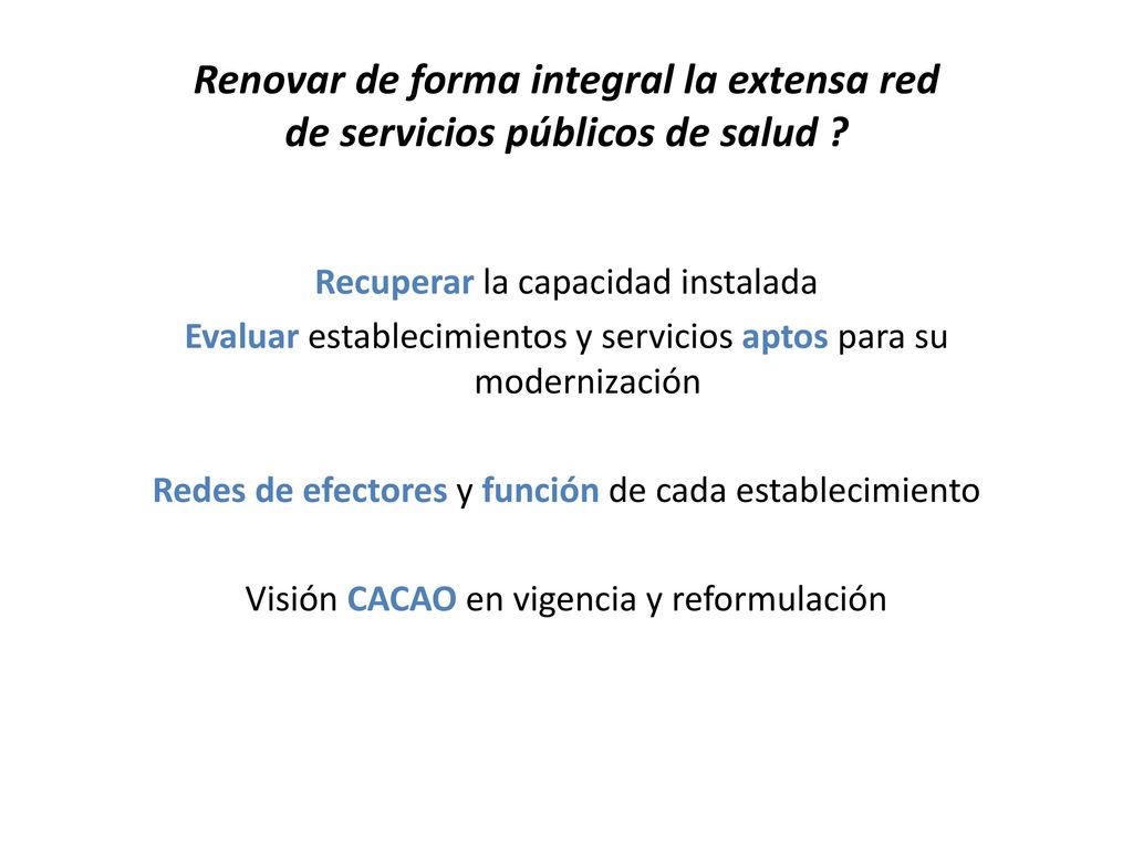 Renovar de forma integral la extensa red de servicios públicos de salud
