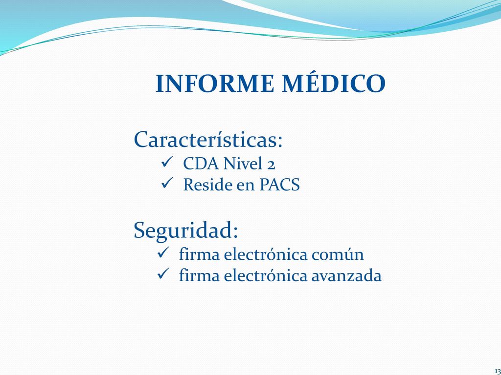 INFORME MÉDICO Características: Seguridad: CDA Nivel 2 Reside en PACS