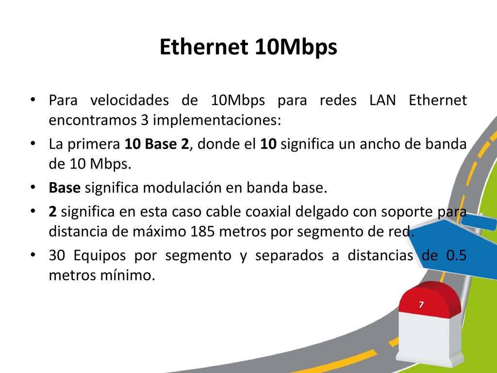 Ethernet 10Mbps Para velocidades de 10Mbps para redes LAN Ethernet encontramos 3 implementaciones: