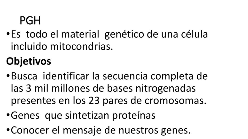 PGH Es todo el material genético de una célula incluido mitocondrias.