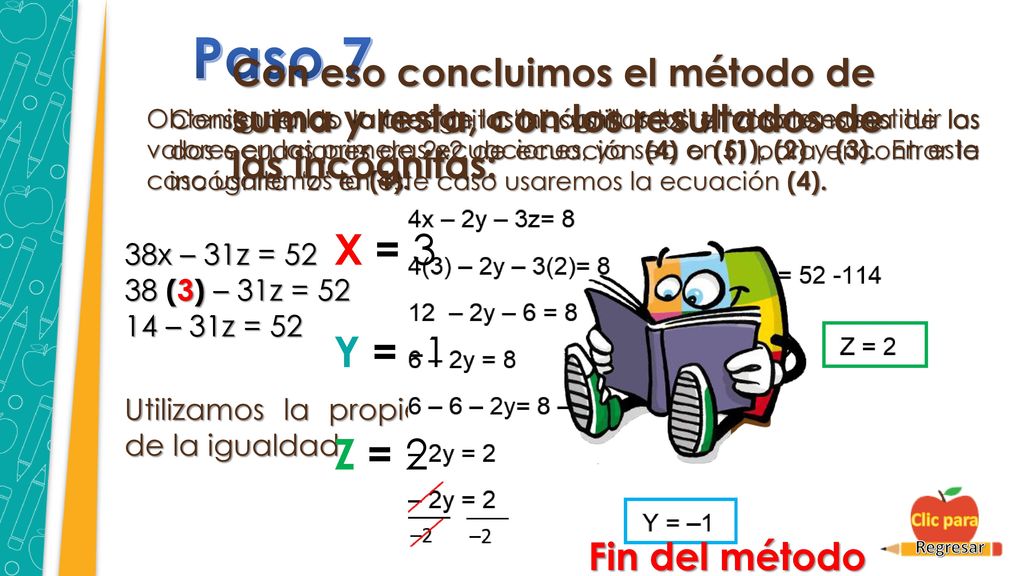 Paso 7 Con eso concluimos el método de suma y resta, con los resultados de las incógnitas: