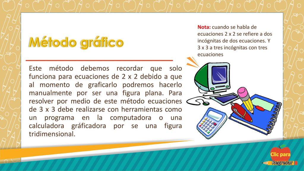 Nota: cuando se habla de ecuaciones 2 x 2 se refiere a dos incógnitas de dos ecuaciones. Y 3 x 3 a tres incógnitas con tres ecuaciones