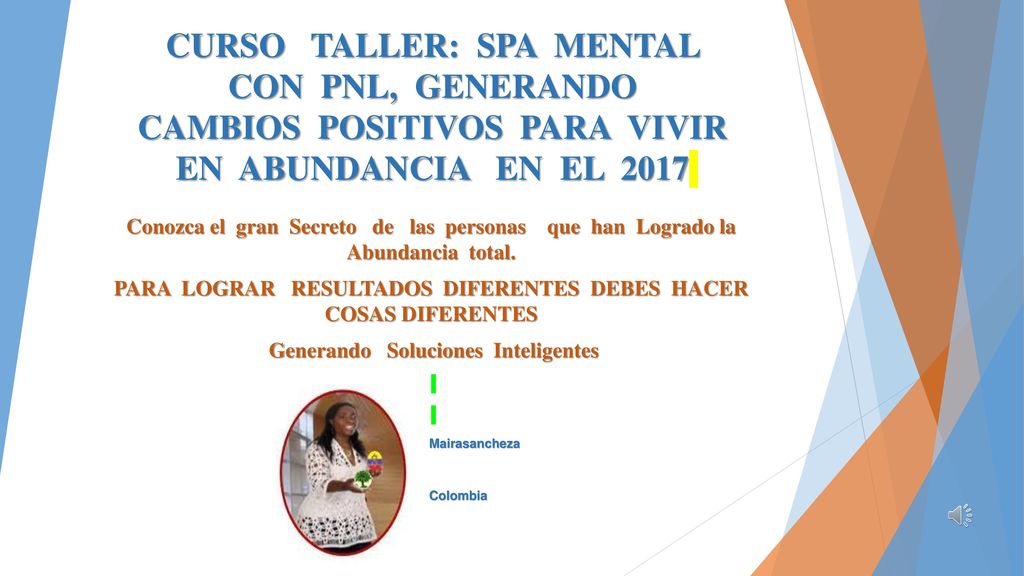 CURSO TALLER: SPA MENTAL CON PNL, GENERANDO CAMBIOS POSITIVOS PARA VIVIR EN ABUNDANCIA EN EL 2017