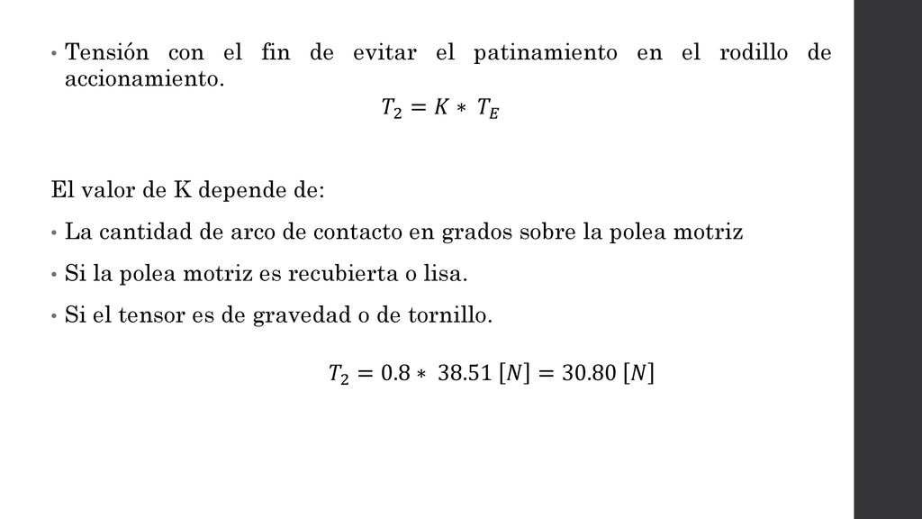 Tensión con el fin de evitar el patinamiento en el rodillo de accionamiento.