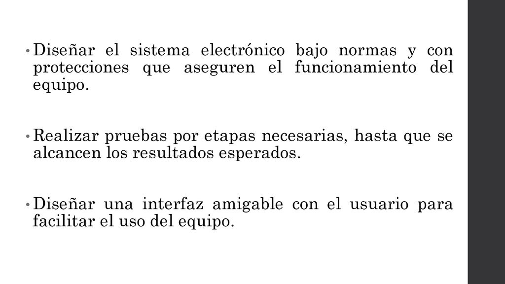 Diseñar el sistema electrónico bajo normas y con protecciones que aseguren el funcionamiento del equipo.