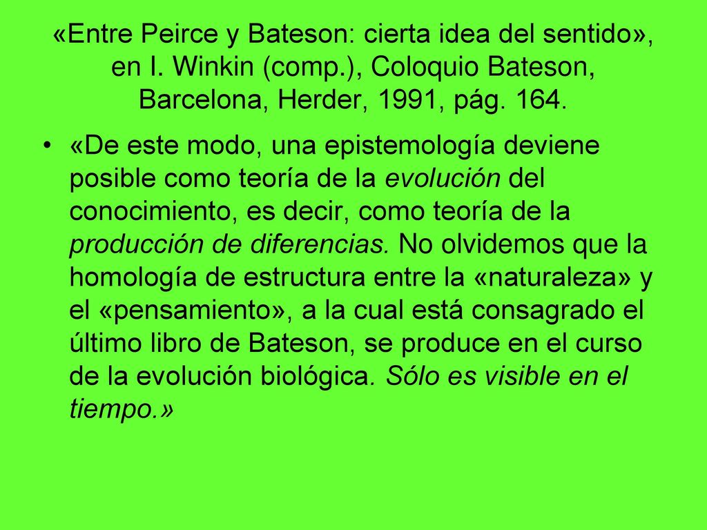 «Entre Peirce y Bateson: cierta idea del sentido», en I. Winkin (comp