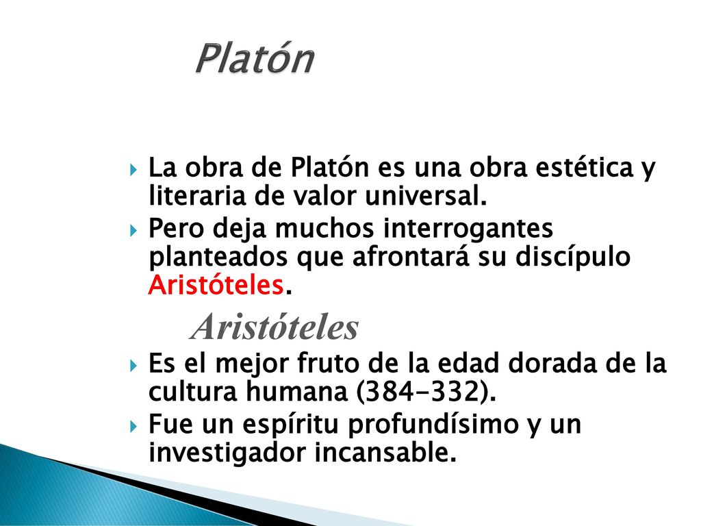Platón La obra de Platón es una obra estética y literaria de valor universal.