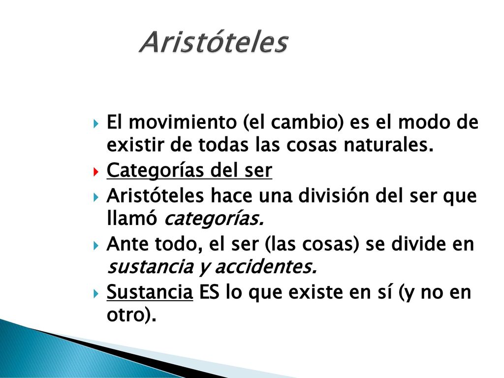 Aristóteles El movimiento (el cambio) es el modo de existir de todas las cosas naturales. Categorías del ser.